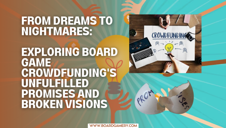 Board Game Crowdfunding Nightmares: Unfulfilled Promises and Broken Dreams