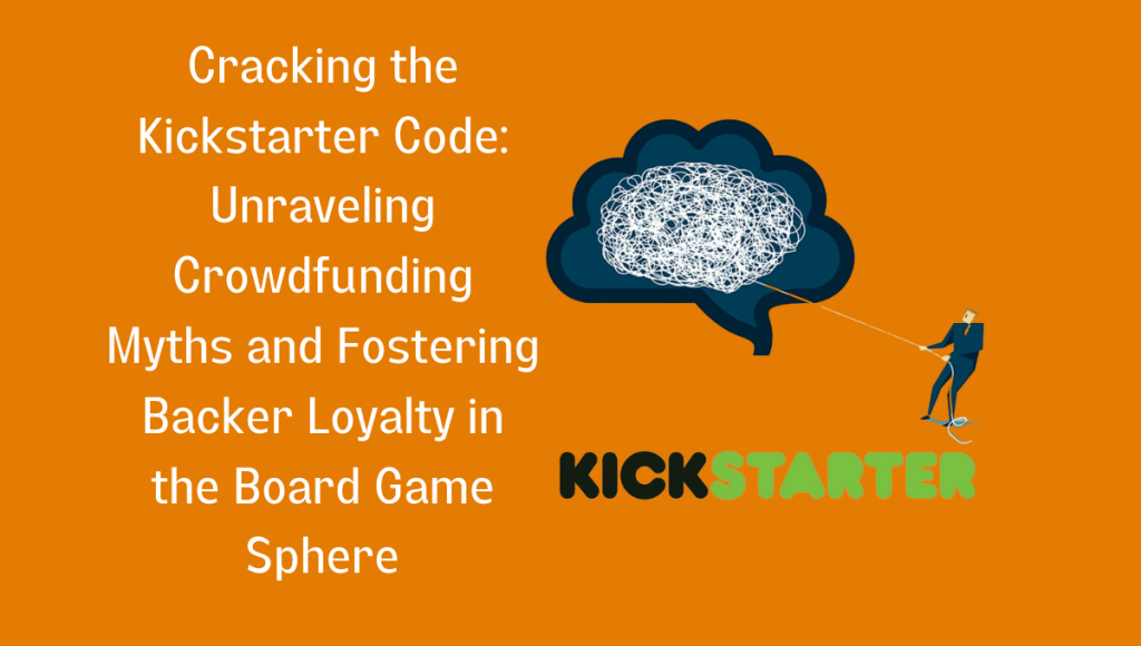 Decoding Kickstarter Crowdfunding Myths and Backer Loyalty in Board