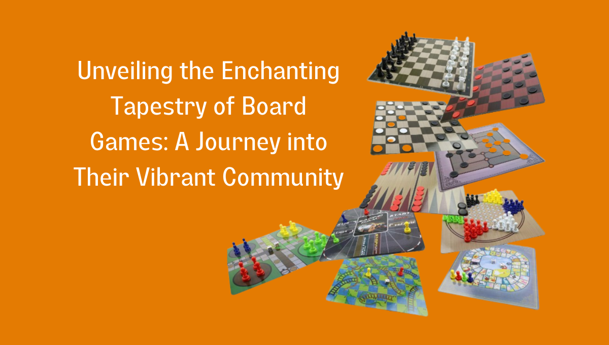 Exploring the Diverse World of Board Games and Their Thriving Community