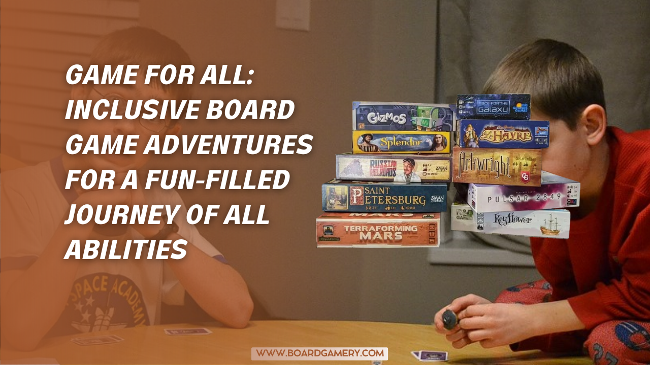 Inclusive Board Game Adventures: Fun Suggestions for All Abilities