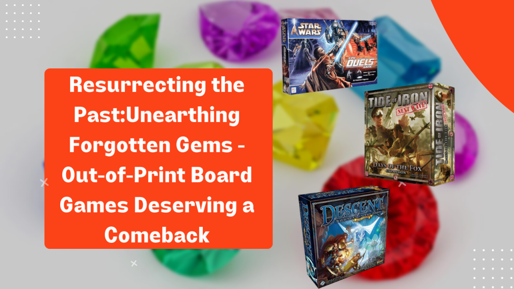 Unearthing Gems OutofPrint Board Games That Deserve a Comeback Boardgamery