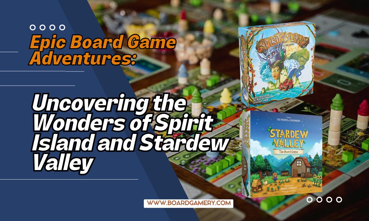 Epic Board Game Adventures: Spirit Island and Stardew Valley Uncovered