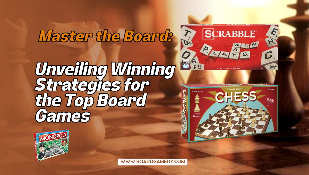 Master the Board: Winning Strategies for Top Board Games Revealed