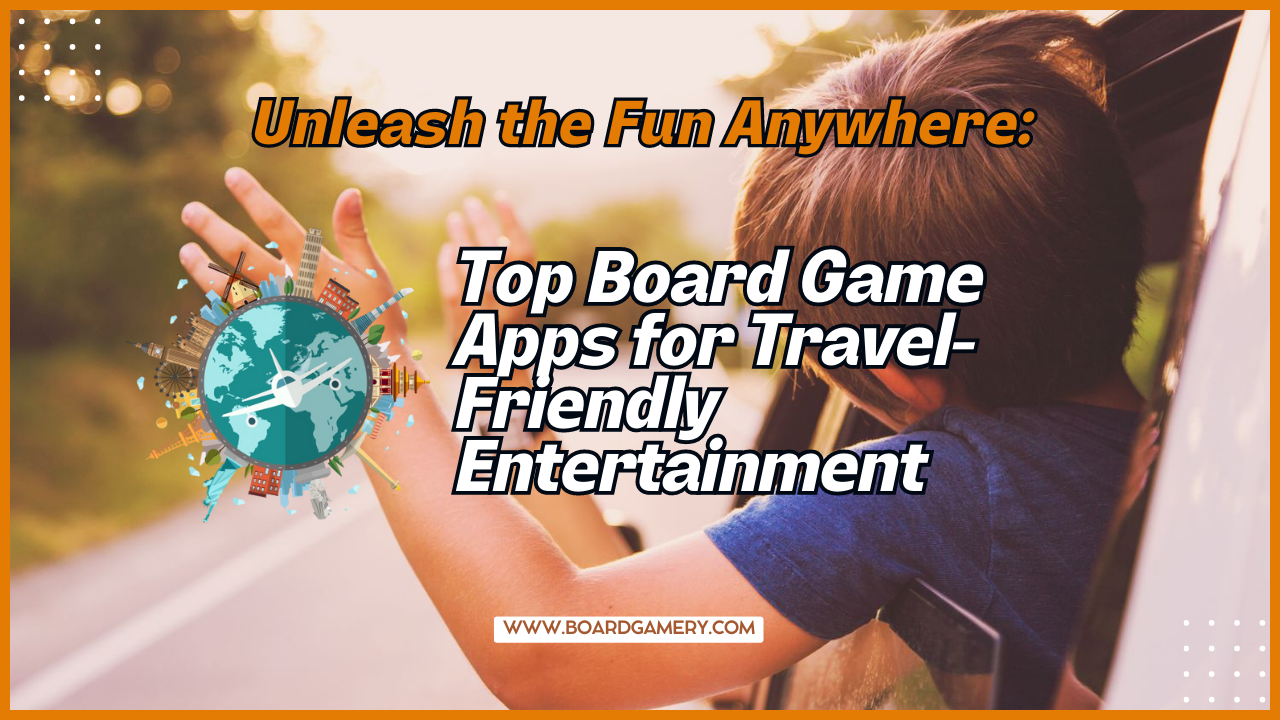 Top Board Game Apps for Fun and Travel-Friendly Entertainment